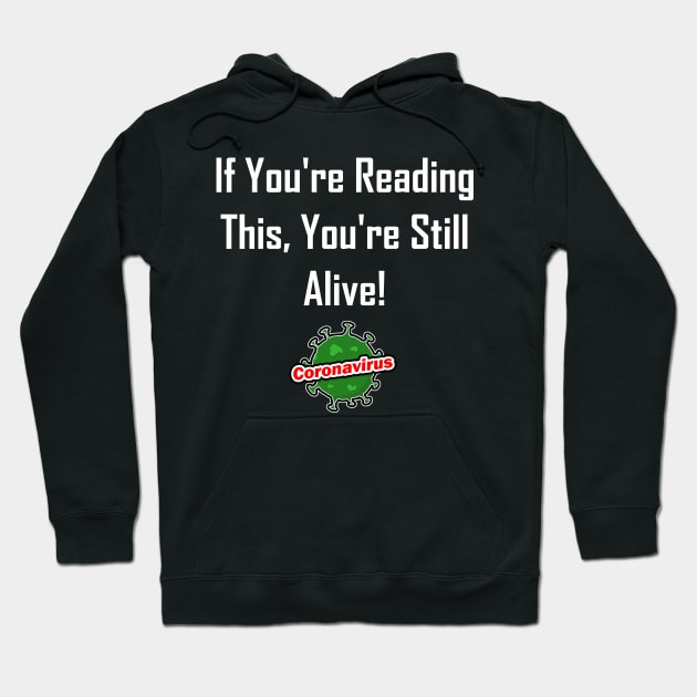 If You're Reading This, You're Still Alive! Hoodie by GeekNirvana